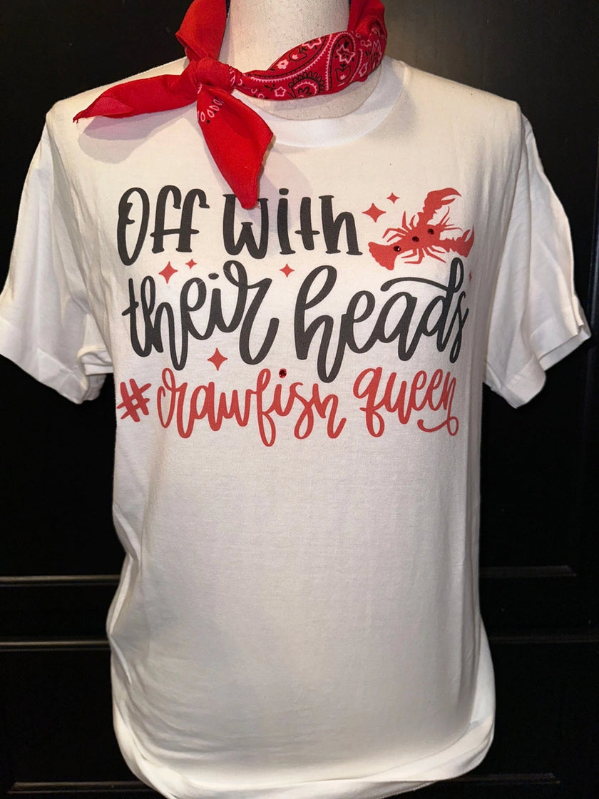 Off w/ their Heads #CrawfishQueen on White Crew